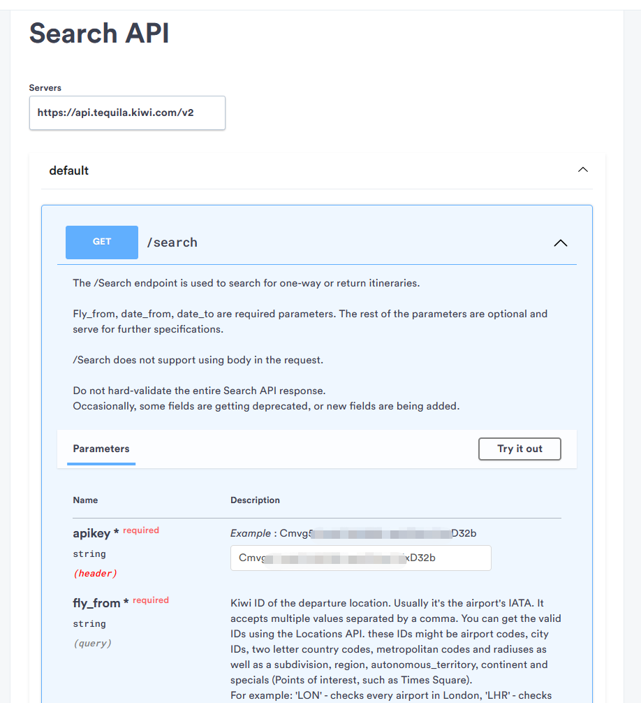 图片展示了Kiwi API中Search API的相关信息。服务器地址为https://api.tequila.kiwi.com/v2 ，/search端点用于搜索单程或往返行程，fly_from、date_from、date_to是必填参数，其他参数可选。该端点请求不支持使用body，且不要对整个响应进行严格验证。参数部分，apikey为必填的字符串类型（在请求头中），fly_from也是必填的字符串类型（为查询参数，是出发地Kiwi ID，通常为机场IATA代码等）。图片与上文提到的使用Kiwi API定义Python函数获取航班列表相关，提供了API调用的具体参数等信息。